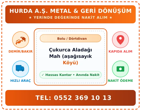 Bolu Dörtdivan Çukurca Aladağı Mah (aşağısayık Köyü) Hurda Alım