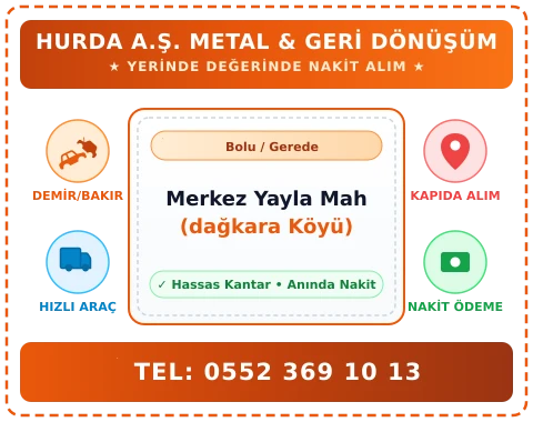 Bolu Gerede Merkez Yayla Mah (dağkara Köyü) Hurda Alım