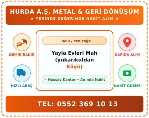 Bolu Yeniçağa Yayla Evleri Mah (yukarıkuldan Köyü) Hurda Alım