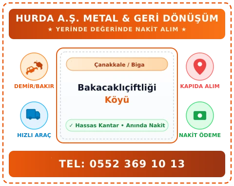 Çanakkale Biga Bakacaklıçiftliği Köyü Hurda Alım
