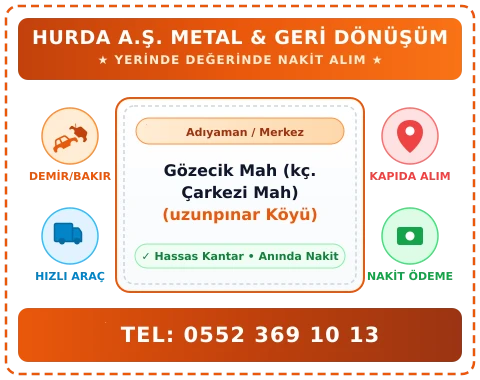 Adıyaman Merkez Gözecik Mah (kç. Çarkezi Mah) (uzunpınar Köyü) Hurda Alım