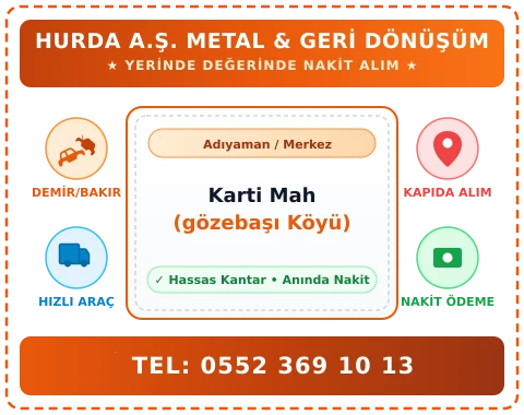 Adıyaman Merkez Karti Mah (gözebaşı Köyü) Hurda Alım