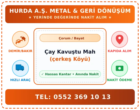 Çorum Bayat Çay Kavuştu Mah (çerkeş Köyü) Hurda Alım