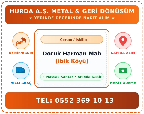 Çorum İskilip Doruk Harman Mah (ibik Köyü) Hurda Alım