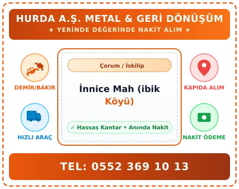 Çorum İskilip İnnice Mah (ibik Köyü) Hurda Alım