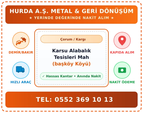Çorum Kargı Karsu Alabalık Tesisleri Mah (başköy Köyü) Hurda Alım