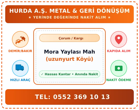 Çorum Kargı Mora Yaylası Mah (uzunyurt Köyü) Hurda Alım