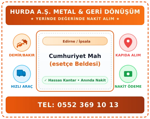 Edirne İpsala Cumhuriyet Mah (esetçe Beldesi) Hurda Alım