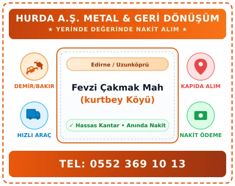 Edirne Uzunköprü Fevzi Çakmak Mah (kurtbey Köyü) Hurda Alım