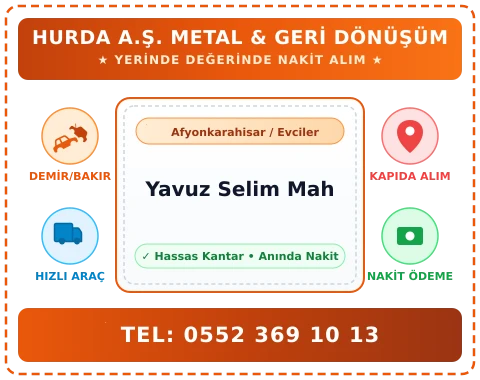 Afyonkarahisar Evciler Yavuz Selim Mah Hurda Alım