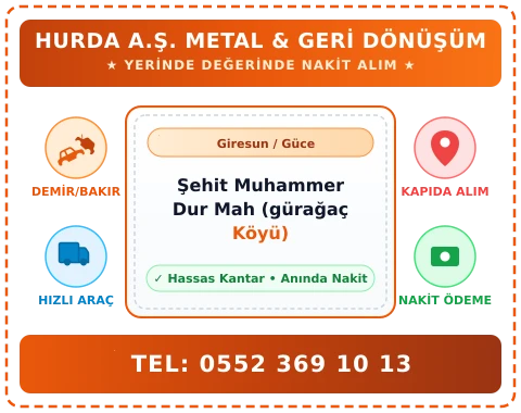 Giresun Güce Şehit Muhammer Dur Mah (gürağaç Köyü) Hurda Alım