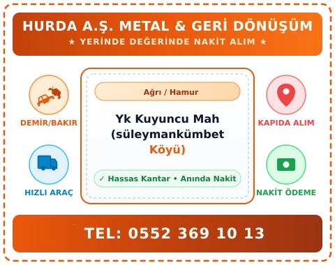 Ağrı Hamur Yk Kuyuncu Mah (süleymankümbet Köyü) Hurda Alım
