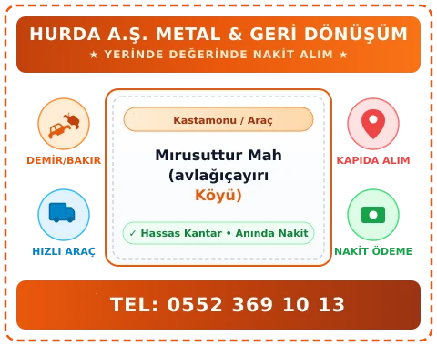 Kastamonu Araç Mırusuttur Mah (avlağıçayırı Köyü) Hurda Alım