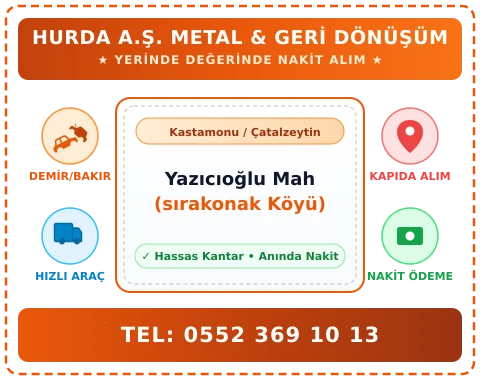 Kastamonu Çatalzeytin Yazıcıoğlu Mah (sırakonak Köyü) Hurda Alım