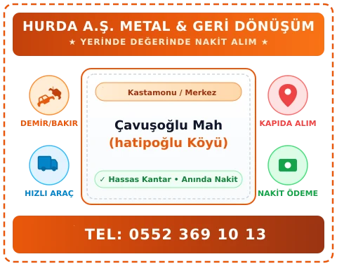 Kastamonu Merkez Çavuşoğlu Mah (hatipoğlu Köyü) Hurda Alım