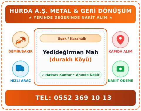 Uşak Karahallı Yedideğirmen Mah (duraklı Köyü) Hurda Alım