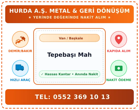 Van Başkale Tepebaşı Mah Hurda Alım