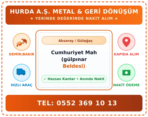 Aksaray Gülağaç Cumhuriyet Mah (gülpınar Beldesi) Hurda Alım