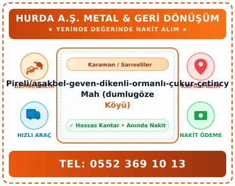 Karaman Sarıveliler Pireli/aşakbel-geven-dikenli-ormanlı-çukur-çetincy Mah (dumlugöze Köyü) Hurda Alım