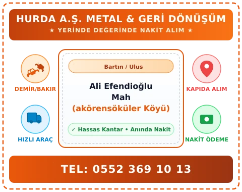 Bartın Ulus Ali Efendioğlu Mah (akörensöküler Köyü) Hurda Alım