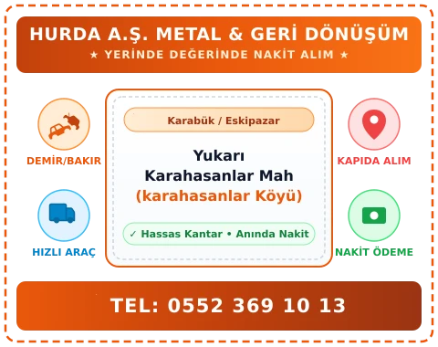 Karabük Eskipazar Yukarı Karahasanlar Mah (karahasanlar Köyü) Hurda Alım