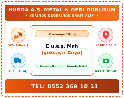 Osmaniye Düziçi E.u.a.ş. Mah (gökçayır Köyü) Hurda Alım