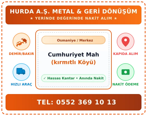Osmaniye Merkez Cumhuriyet Mah (kırmıtlı Köyü) Hurda Alım