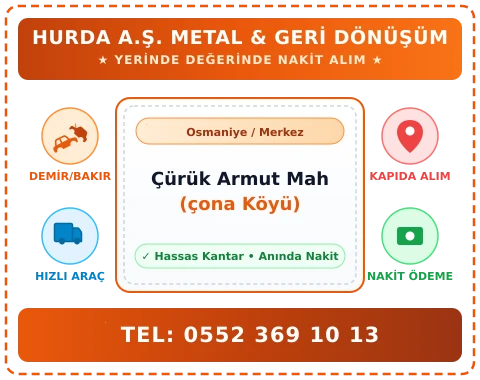 Osmaniye Merkez Çürük Armut Mah (çona Köyü) Hurda Alım